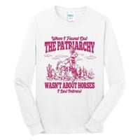 When I Found Out The Patriarchy Wasnt About Horses I Lost Interest Tall Long Sleeve T-Shirt