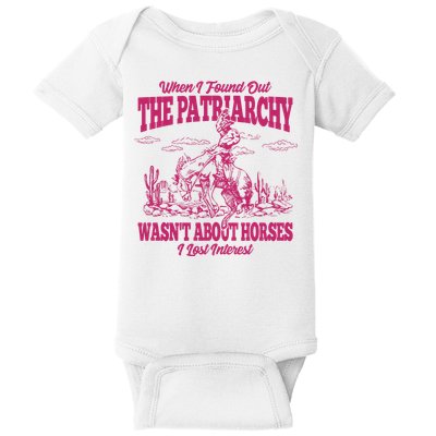 When I Found Out The Patriarchy Wasnt About Horses I Lost Interest Baby Bodysuit