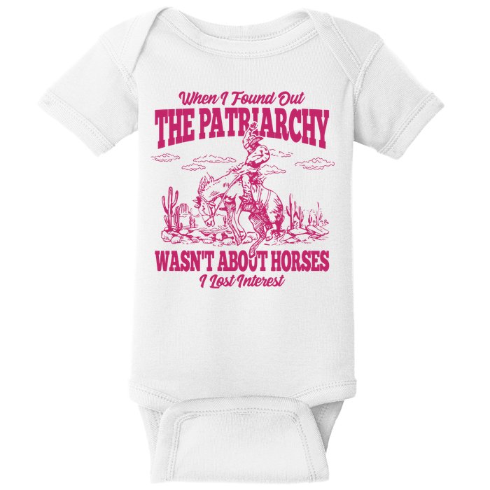 When I Found Out The Patriarchy Wasnt About Horses I Lost Interest Baby Bodysuit