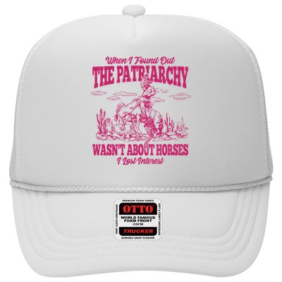 When I Found Out The Patriarchy Wasnt About Horses I Lost Interest Trucker Hat