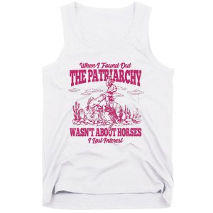 When I Found Out The Patriarchy Wasnt About Horses I Lost Interest Tank Top