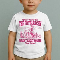 When I Found Out The Patriarchy Wasnt About Horses I Lost Interest Toddler T-Shirt