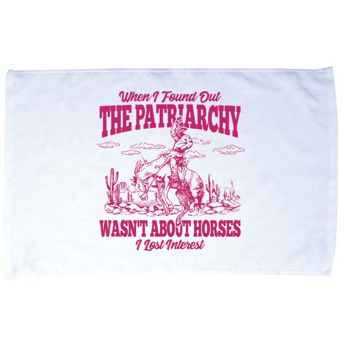 When I Found Out The Patriarchy Wasnt About Horses I Lost Interest Microfiber Hand Towel