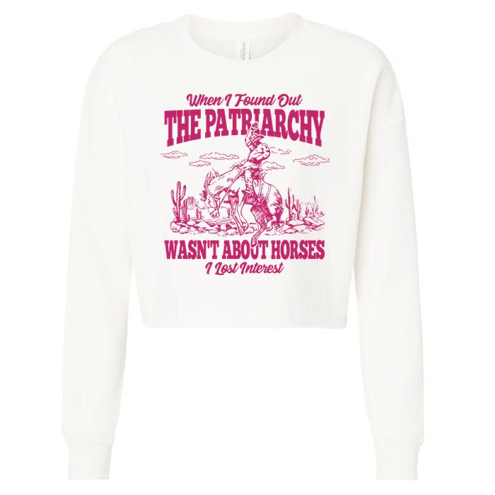 When I Found Out The Patriarchy Wasnt About Horses I Lost Interest Cropped Pullover Crew