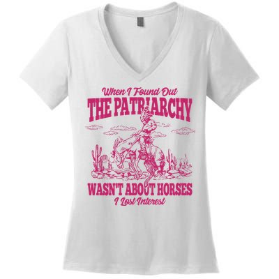 When I Found Out The Patriarchy Wasnt About Horses I Lost Interest Women's V-Neck T-Shirt