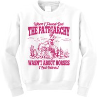 When I Found Out The Patriarchy Wasnt About Horses I Lost Interest Kids Sweatshirt