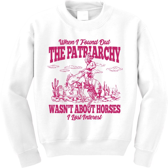 When I Found Out The Patriarchy Wasnt About Horses I Lost Interest Kids Sweatshirt