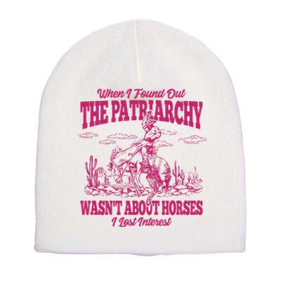 When I Found Out The Patriarchy Wasnt About Horses I Lost Interest Short Acrylic Beanie