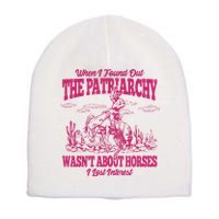 When I Found Out The Patriarchy Wasnt About Horses I Lost Interest Short Acrylic Beanie