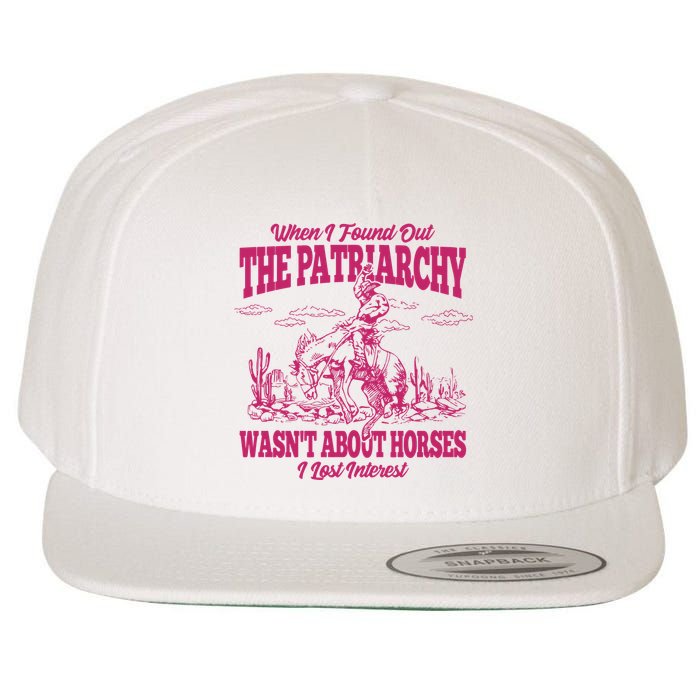 When I Found Out The Patriarchy Wasnt About Horses I Lost Interest Wool Snapback Cap