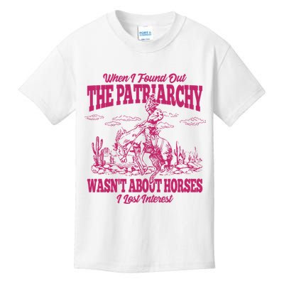 When I Found Out The Patriarchy Wasnt About Horses I Lost Interest Kids T-Shirt