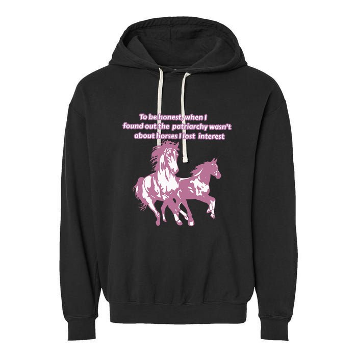 When I Found Out The Patriarchy Wasnt About Horses I Lost Interest Garment-Dyed Fleece Hoodie