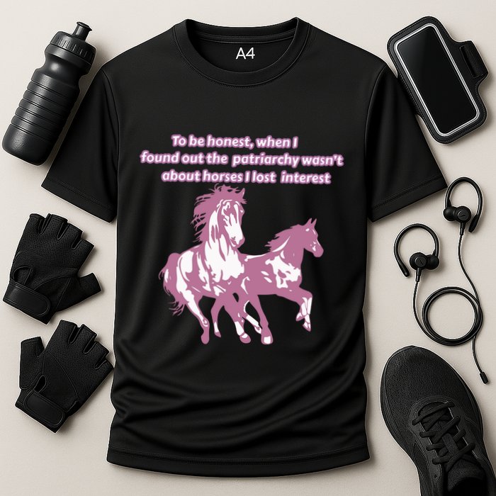 When I Found Out The Patriarchy Wasnt About Horses I Lost Interest Performance Shirt