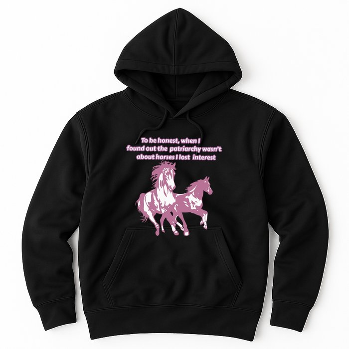 When I Found Out The Patriarchy Wasnt About Horses I Lost Interest Hoodie