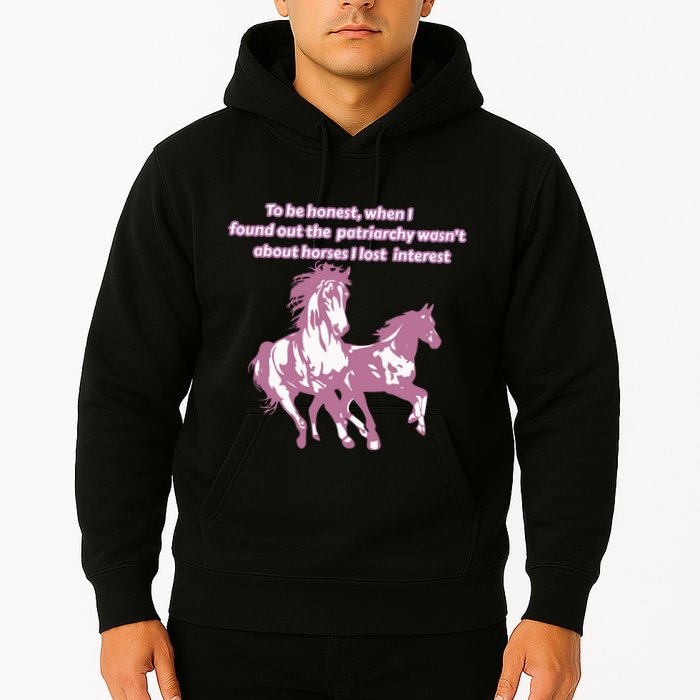When I Found Out The Patriarchy Wasnt About Horses I Lost Interest Hoodie