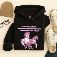 When I Found Out The Patriarchy Wasnt About Horses I Lost Interest Hoodie