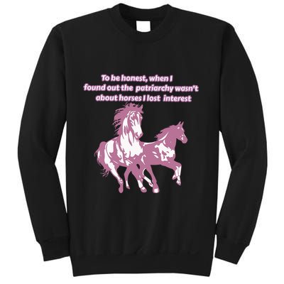 When I Found Out The Patriarchy Wasnt About Horses I Lost Interest Sweatshirt