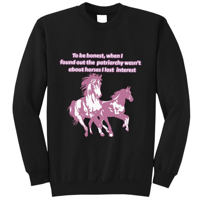 When I Found Out The Patriarchy Wasnt About Horses I Lost Interest Sweatshirt