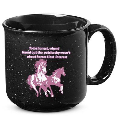 When I Found Out The Patriarchy Wasnt About Horses I Lost Interest 15oz Campfire Ceramic Mug