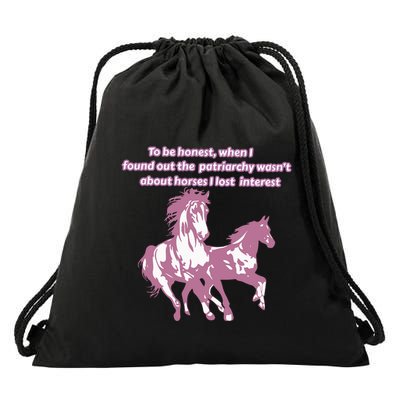 When I Found Out The Patriarchy Wasnt About Horses I Lost Interest Drawstring Bag