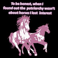 When I Found Out The Patriarchy Wasnt About Horses I Lost Interest 16 in Basic Backpack