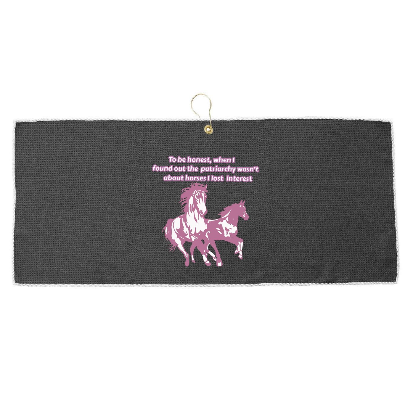 When I Found Out The Patriarchy Wasnt About Horses I Lost Interest Large Microfiber Waffle Golf Towel