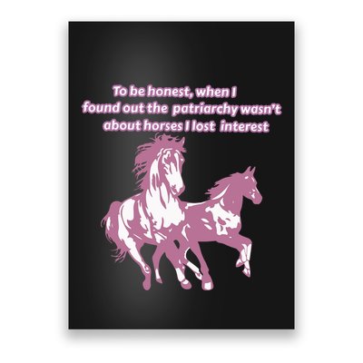 When I Found Out The Patriarchy Wasnt About Horses I Lost Interest Poster
