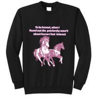 When I Found Out The Patriarchy Wasnt About Horses I Lost Interest Tall Sweatshirt
