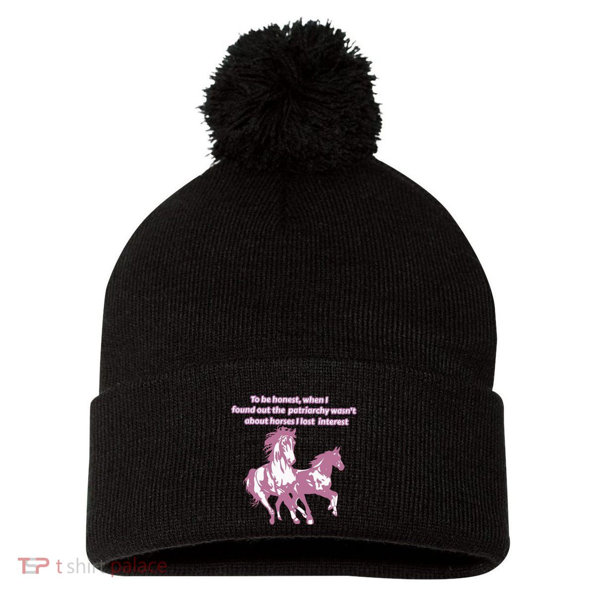 When I Found Out The Patriarchy Wasnt About Horses I Lost Interest Pom Pom 12in Knit Beanie