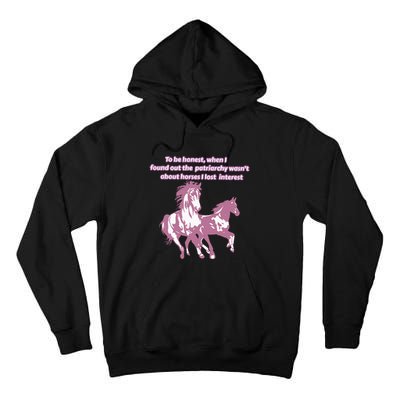 When I Found Out The Patriarchy Wasnt About Horses I Lost Interest Tall Hoodie