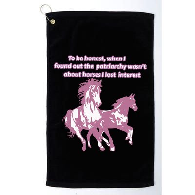 When I Found Out The Patriarchy Wasnt About Horses I Lost Interest Golf Towel