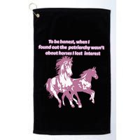 When I Found Out The Patriarchy Wasnt About Horses I Lost Interest Golf Towel