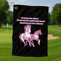 When I Found Out The Patriarchy Wasnt About Horses I Lost Interest Golf Towel