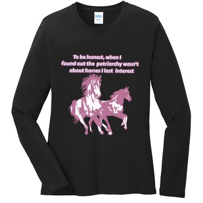 When I Found Out The Patriarchy Wasnt About Horses I Lost Interest Ladies Long Sleeve Shirt