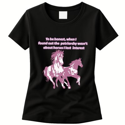 When I Found Out The Patriarchy Wasnt About Horses I Lost Interest Womens T-Shirt