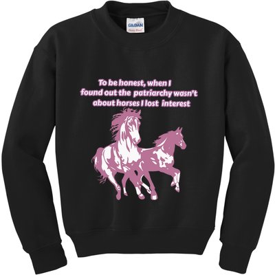 When I Found Out The Patriarchy Wasnt About Horses I Lost Interest Kids Sweatshirt