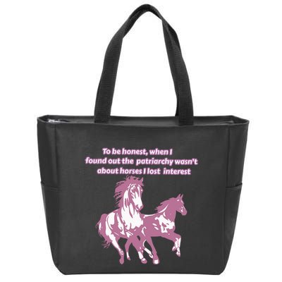 When I Found Out The Patriarchy Wasnt About Horses I Lost Interest Zip Tote Bag