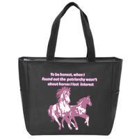 When I Found Out The Patriarchy Wasnt About Horses I Lost Interest Zip Tote Bag