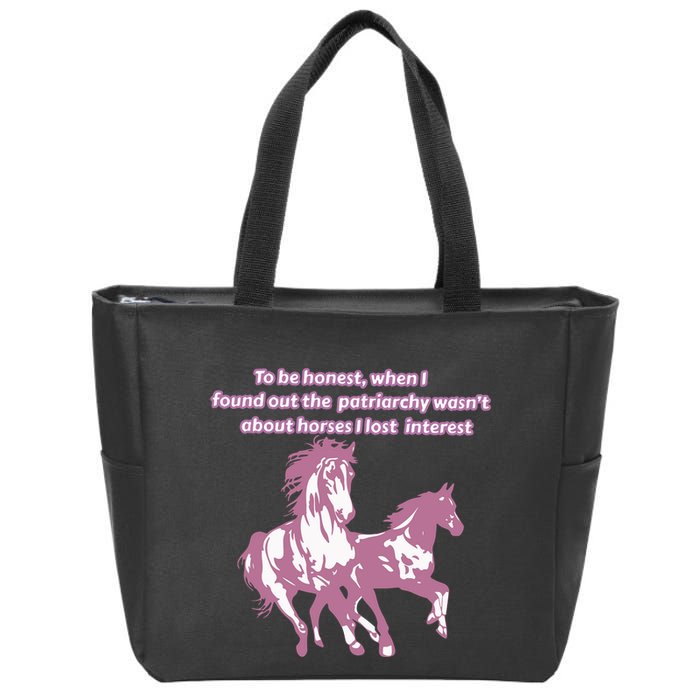 When I Found Out The Patriarchy Wasnt About Horses I Lost Interest Zip Tote Bag