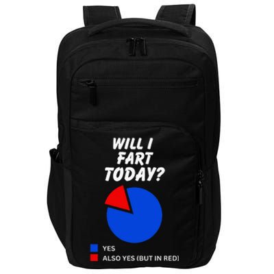 Will I Fart Today Yes Sarcastic I Love To Farting Humor Impact Tech Backpack