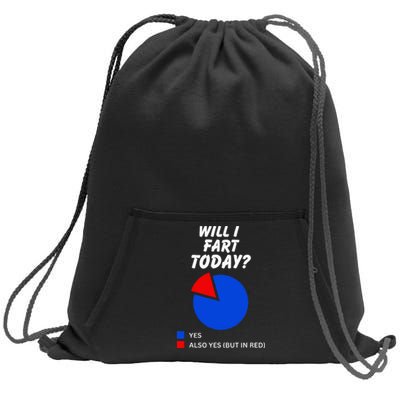 Will I Fart Today Yes Sarcastic I Love To Farting Humor Sweatshirt Cinch Pack Bag