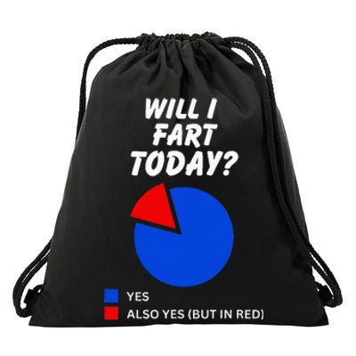 Will I Fart Today Yes Sarcastic I Love To Farting Humor Drawstring Bag