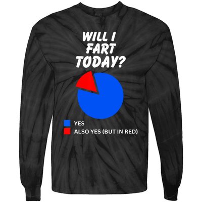 Will I Fart Today? Yes Sarcastic I Love To Farting Humor Tie-Dye Long Sleeve Shirt