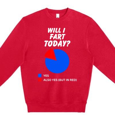 Will I Fart Today? Yes Sarcastic I Love To Farting Humor Premium Crewneck Sweatshirt