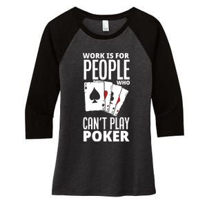 Work Is For People Who Can't Play Poker Funny Poker Women's Tri-Blend 3/4-Sleeve Raglan Shirt