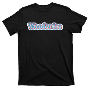 Wooder Ice Funny Philadelphia Slang Novelty Water Ice T-Shirt