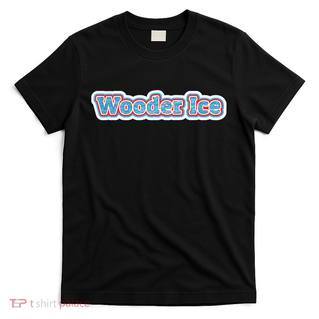 Wooder Ice Funny Philadelphia Slang Novelty Water Ice T-Shirt