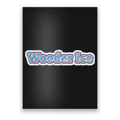 Wooder Ice Funny Philadelphia Slang Novelty Water Ice Poster
