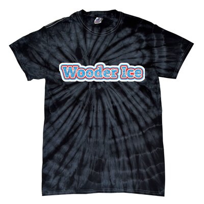 Wooder Ice Funny Philadelphia Slang Novelty Water Ice Tie-Dye T-Shirt