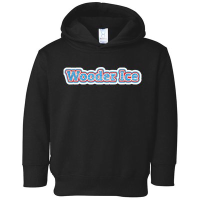Wooder Ice Funny Philadelphia Slang Novelty Water Ice Toddler Hoodie